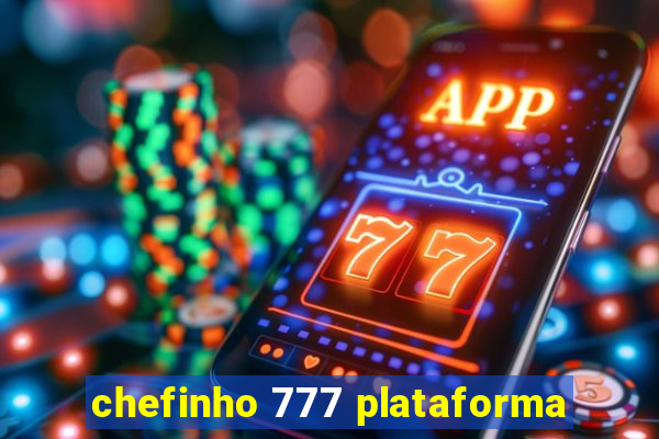 chefinho 777 plataforma